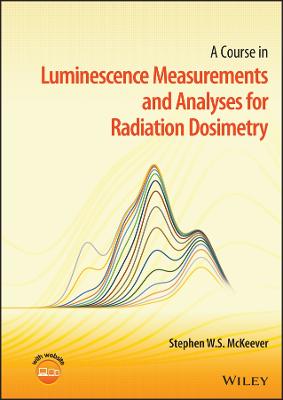 Course in Luminescence Measurements and Analyses for Radiation Dosimetry