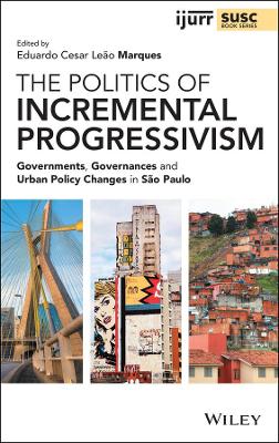 Politics of Incremental Progressivism: Governments, Governances and Urban Policy Changes in São Paulo