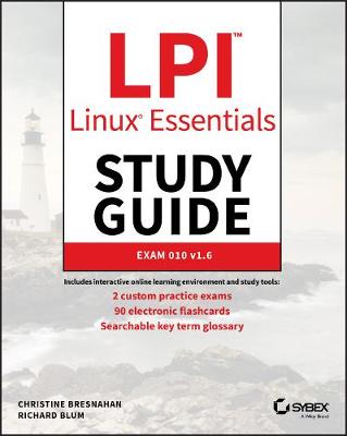 LPI Linux Essentials Study Guide - Exam 010 v1.6: Exam 010 v1.6 3rd Edition