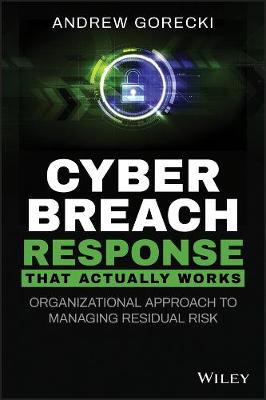 Cyber Breach Response That Actually Works  Organizational Approach to  Managing Residual Risk