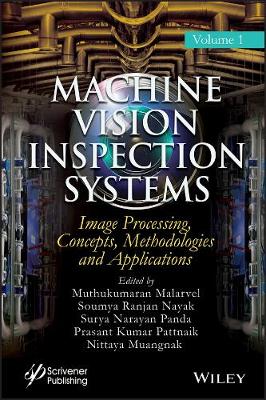 Machine Vision Inspection Systems - Image Processing, Concepts,   Methodologies and Applications: Image Processing, Concepts, Methodologies, and Applications Volume 1