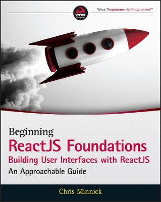 Beginning ReactJS Foundations Building User Interfaces with ReactJS: An   Approachable Guide: An Approachable Guide