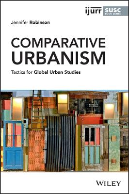 Comparative Urbanism - Tactics for Global Urban Studies: Tactics for Global Urban Studies