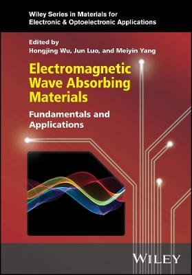 Electromagnetic Wave Absorbing Materials: Fundamen tals and Applications