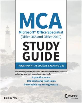 MCA Microsoft Office Specialist (Office 365 and Office 2019) Study Guide: PowerPoint Associate Exam MO-300