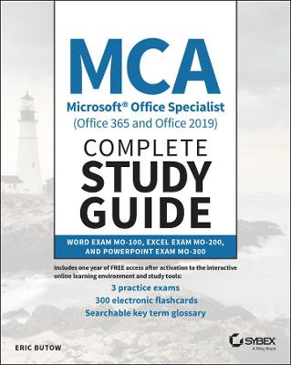 MCA Microsoft Office Specialist (Office 365 and Office 2019) Complete Study  Guide: Word Exam MO-100, Excel Exam MO-200, and PowerPoint Exam MO-300