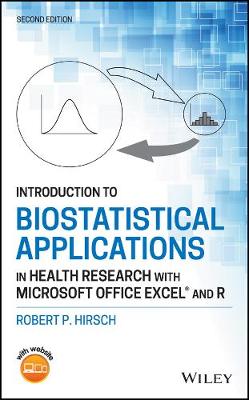 Introduction to Biostatistical Applications in Health Research with   Microsoft Office Excel (R) and R, Second Edition 2nd Edition