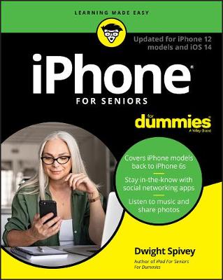 iPhone For Seniors For Dummies: Updated for iPhone 12 models and iOS 14 10th edition