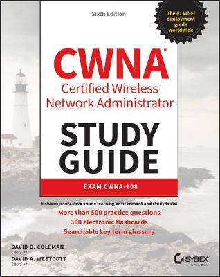 CWNA Certified Wireless Network Administrator Study Guide: Exam CWNA-108 6th edition