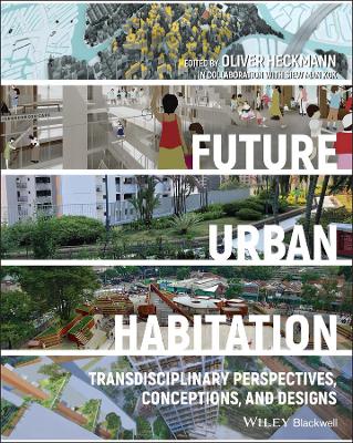 Future Urban Habitation - Transdisciplinary Perspectives, Conceptions, and   Designs: Transdisciplinary Perspectives, Conceptions, and Designs