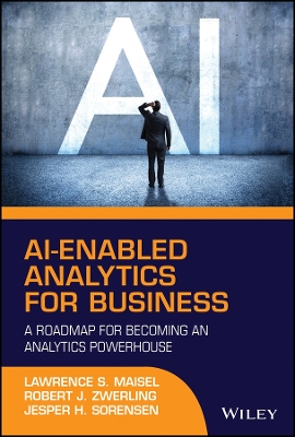 AI-Enabled Analytics for Business - A Roadmap for Becoming an Analytics   Powerhouse: A Roadmap for Becoming an Analytics Powerhouse