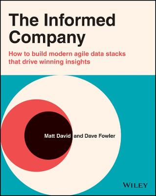 Informed Company: How to Build Modern Agile Data Stacks that Drive Winning Insights