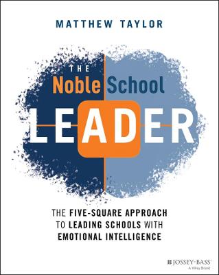 Noble School Leader: The Five-Square Approach to Leading Schools with Emotional Intelligence