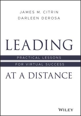 Leading at a Distance: Practical Lessons for Virtual Success
