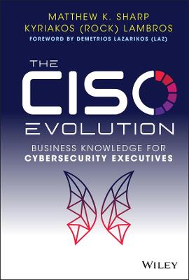 CISO Evolution: Business Knowledge for Cyberse curity Executives: Business Knowledge for Cybersecurity Executives