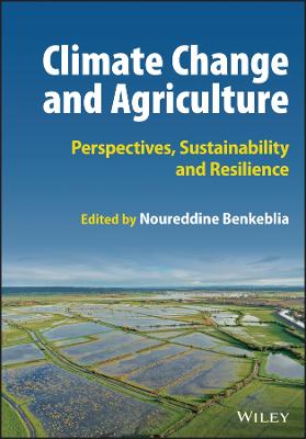 Climate Change and Agriculture - Perspectives, Sustainability and Resilience: Perspectives, Sustainability and Resilience