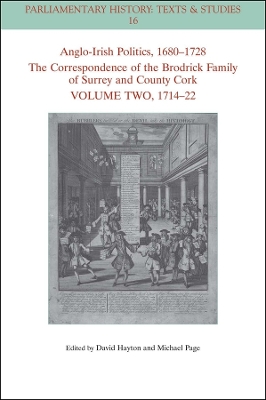 Anglo-Irish Politics, 1680 - 1728: The Correspondence of the Brodrick Family  of Surrey and County Cork, Volume 2: 1714 - 22