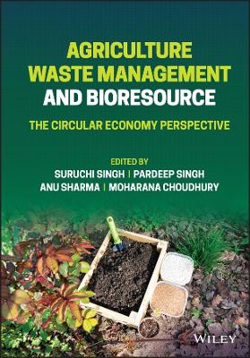 Agriculture Waste Management and Bioresource: The Circular Economy Perspective: The Circular Economy Perspective