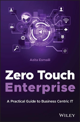 Zero Touch Enterprise: A Practical Guide to Business Centric IT