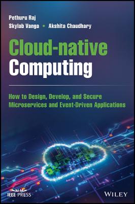 Cloudnative Computing  How to Design, Develop, and Secure Microservices  and EventDriven Applications
