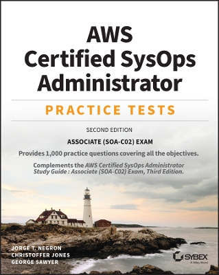 AWS Certified SysOps Administrator Practice Tests: Associate SOA-C02 Exam 2nd edition