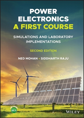 Power Electronics, A First Course: Simulations and Laboratory Implementations 2nd edition