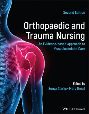 Orthopaedic and Trauma Nursing - An Evidence-based  Approach to   Musculoskeletal Care 2e
