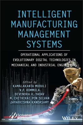 Intelligent Manufacturing Management Systems: Operational Applications of Evolutionary Digital Technologies in Mechanical  and Industrial Engineering