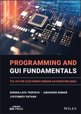 Programming and GUI Fundamentals - TCL-TK for Electronic Design Automation   (EDA): TCL-TK for Electronic Design Automation (EDA)