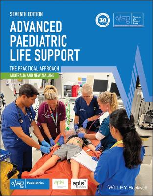 Advanced Paediatric Life Support, Australia and New Zealand: The Practical Approach 7th edition