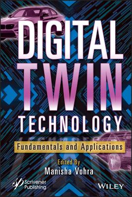 Digital Twin Technology: Fundamentals and Applicat ions: Fundamentals and Applications