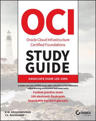 OCI Oracle Cloud Infrastructure Foundations Associ ate Certification Study  Guide: Exam 1Z01085