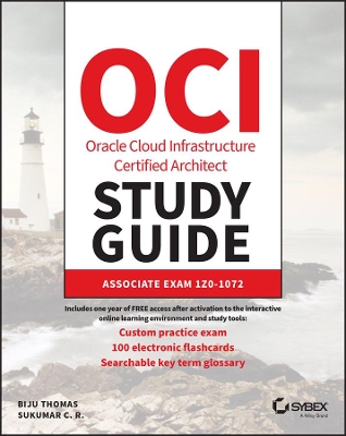 OCI Oracle Cloud Infrastructure Architect Associat e Certification Study  Guide: Exam 1Z01072