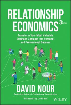 Relationship Economics: Transform Your Most Valuable Business Contacts Into Personal and  Professional Success 3rd edition