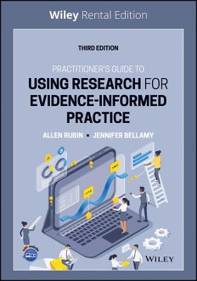 Practitioner's Guide to Using Research for Evidence-Informed Practice 3rd Revised edition