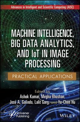 Machine Intelligence, Big Data Analytics, and IoT in Image Processing: Practical Applications