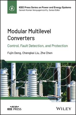 Modular Multilevel Converters: Control, Fault Detection, and Protection
