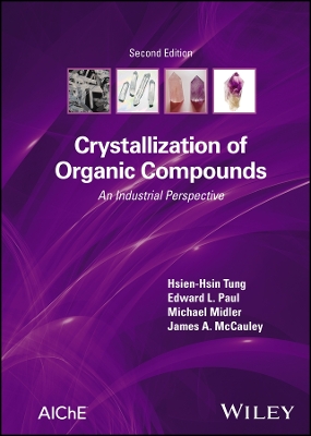 Crystallization of Organic Compounds: An Industrial Perspective 2nd edition