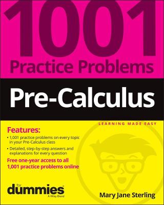 Pre-Calculus: 1001 Practice Problems For Dummies (plus Free Online Practice)