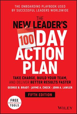 New Leader's 100-Day Action Plan: Take Charge, Build Your Team, and Deliver Better Results Faster 5th edition