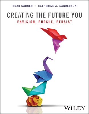 Creating the Future You, with eBook Access Code: Envision, Pursue, Persist