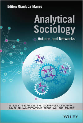 Analytical Sociology - Actions and Networks: Actions and Networks