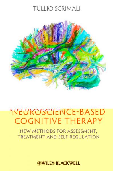 Neuroscience-based Cognitive Therapy: New Methods for Assessment, Treatment, and Self-Regulation