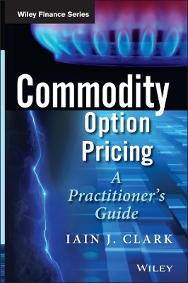 Commodity Option Pricing - A Practitioner's Guide: A Practitioner's Guide