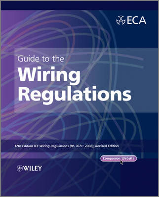 Guide to the IET Wiring Regulations - 17e IET Wiring Regulations (BS   7671:2008 incorporating  Amendment No. 1:2011): IET Wiring Regulations (BS 7671:2008 incorporating Amendment No 1:2011) 17th Edition
