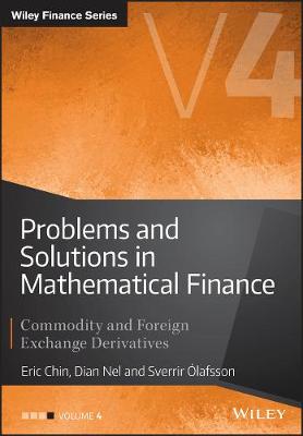 Problems and Solutions in Mathematical Finance Vol ume IV: Commodity and  Foreign Exchange Derivatives
