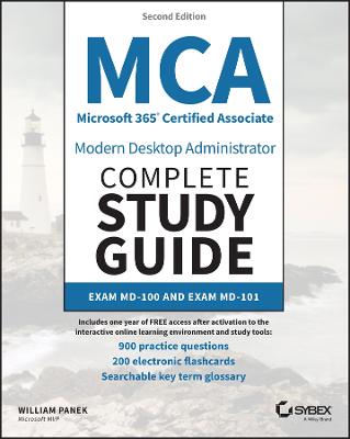 MCA Microsoft 365 Certified Associate Modern Desktop Administrator Complete  Study Guide with 900 Practice Test Questions: Exam MD-100 and Exam MD-101 2nd edition