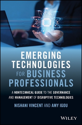 Emerging Technologies for Business Professionals: A Nontechnical Guide to the Governance and Management of Disruptive  Technologies