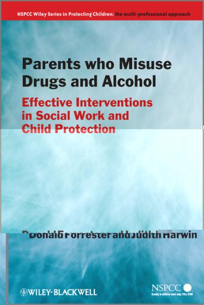 Parents Who Misuse Drugs and Alcohol: Effective Interventions in Social Work and Child Protection