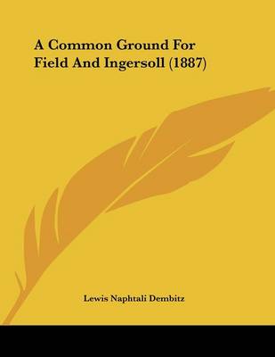 Common Ground For Field And Ingersoll (1887)